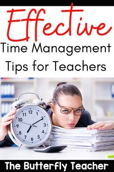 a woman with an alarm clock in front of her and the words effective time management tips for teachers