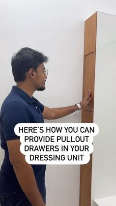 a man standing in front of a mirror with the caption here's how you can provide pull out drawers in your dressing unit