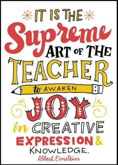 a quote that says it is the supreme art of the teacher to awake joy creative expression