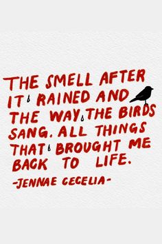 an image of a bird with the words, the smell after it rained and the way the birds sang all things that brought me back to life