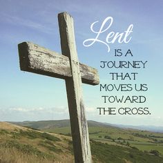 a wooden cross with the words lent is a journey that moves us toward the cross