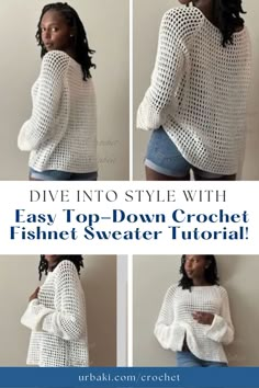 four photos of different styles of crochet sweaters with text that reads, dive into style with easy top - down crochet fishnet sweater