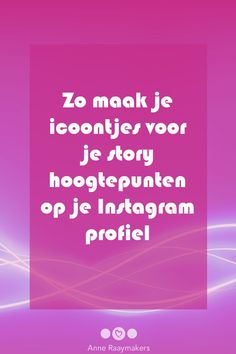 a pink background with the words zo maak je idonifier vor je story hogtepunten op je instagramam proti