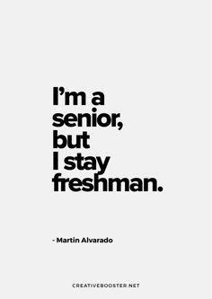 a black and white poster with the words i'm a senior, but i stay freshman