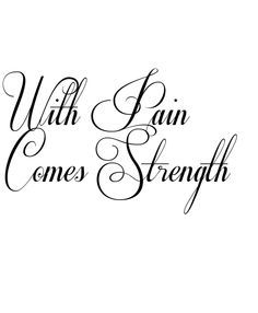 the words with gain comes strength written in cursive writing on a white background