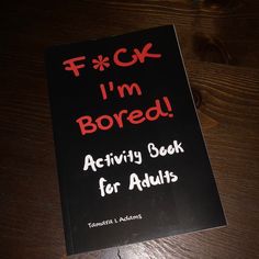 a book with the title f g i'm bored activity book for adults written on it