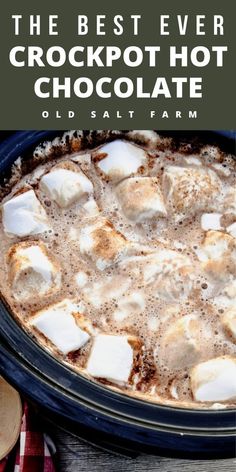 the best ever crockpot hot chocolate recipe with marshmallows in it