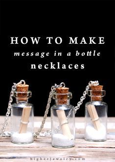 three glass bottles with sand in them and the words how to make message in a bottle necklaces