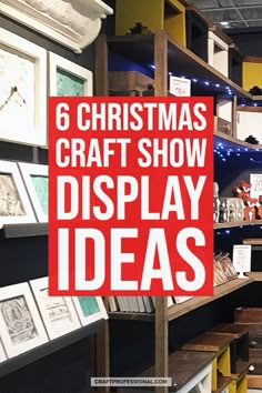 a christmas craft show display with red and white text reading 6 christmas craft show display ideas