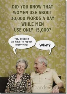 an elderly couple sitting next to each other with speech bubbles above them that says, did you know that women use about 30, 000 words a day while men use only 15,