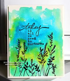 a watercolor card with the words today as well as we need to nurture