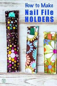 how to make nail file holders from fabric scraps with text overlay that reads, how to make nail file holders