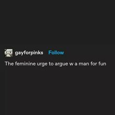 the text reads, gaypopkins follow the feminine urge to arge w man for fun