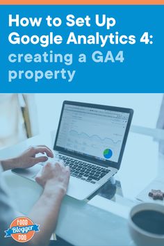 the cover of how to set up google analytics 4 creating a ga4 property