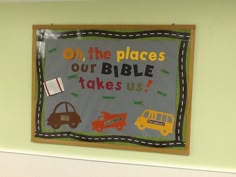 a bulletin board that says o, the places our bible takes us with cars and trucks on it