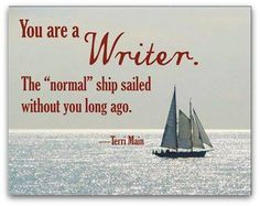 a sailboat in the ocean with a quote about writing