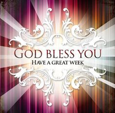 the words god blessing you have a great week on a striped background with white swirls