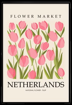 a poster with pink tulips in front of the words flower market, netherlands