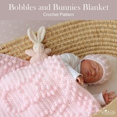 a baby laying in a basket next to a stuffed bunny and blanket with text overlay that reads, bobbles and bunnies blanket crochet pattern