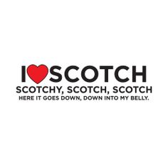 i love scotchy, scotch, scotch here it goes down into my belly sticker