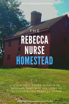 a red house with the words, the rebeca nurse homestead