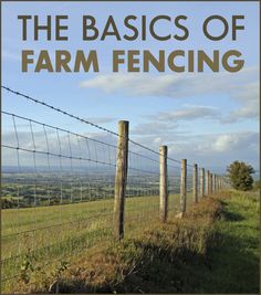 the basics of farm fencing, with text overlay