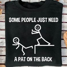 some people just need a pat on the back funny t - shirt for men and women