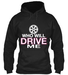 Who will Drive Me ! Funny Hoodies #FunnyHoodie #Funnyshirts #FunnyTshirts #FunnyTee Party Girl Quotes, Funny Christmas Jokes, Jokes For Teens, Super Funny Quotes, Funny Quotes For Teens, Women's Hoodies, Funny Jokes For Adults, Boyfriend Humor, Super Quotes