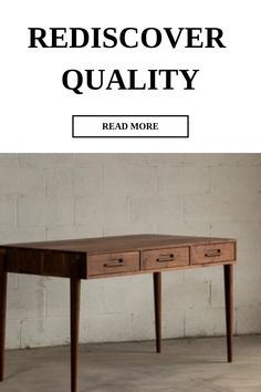 a table with two drawers and the words rediscover quality read more