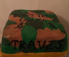 there is a cake that says don't tread on me, go to travis