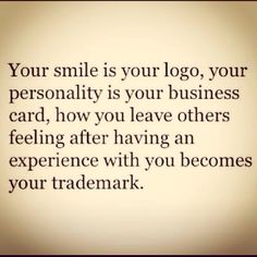 an image of a person with a smile on their face and the words your smile is your logo, your personality is your business card, how you leave others feeling after having