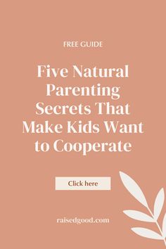 Connection is a natural parent’s superpower. It’s the only reason kids will freely give up what they want to do and do what we want instead. Connection is the antidote to coercion. And it dwarfs coercive methods in its ability to shape our children’s behavior. Follow the link to the Raised Good homepage to claim your free guide '5 Natural Parenting Secrets that Make Kids Want to Cooperate'. You will find the guide nestled under 'Freebies' ♡ Parenting Inspiration