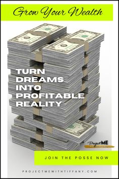 a stack of money with the words, grow your worth turn dreams into irrofiable reality