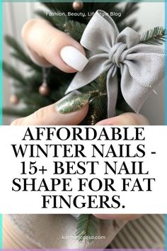 Find affordable winter nail designs and the best nail shapes for fat fingers. From glittery accents to chic white and green combinations, these styles are both flattering and trendy. Get inspired for your next manicure this season. Nail Shape For Fat Fingers, Best Nail Shape