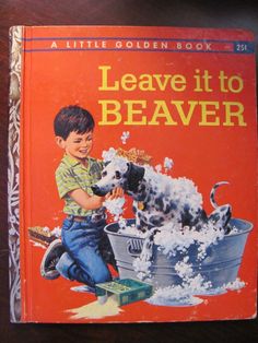 a little golden book leave it to beaver, with an image of a boy and dog in a tub