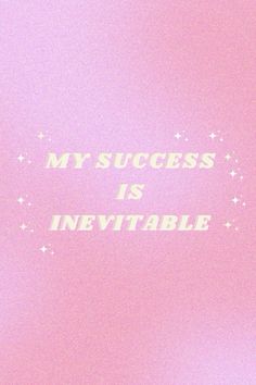 a pink background with the words my success is inevitable