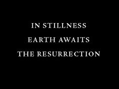 the text in stillness earth awaits the resurrection