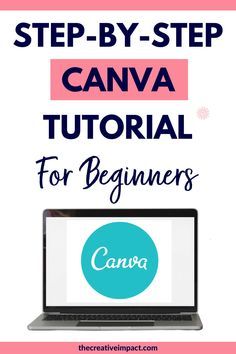 a laptop with the title step - by - step canva tutor for beginners