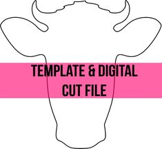 a cow's head with the words template and cut file on it in pink