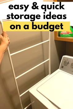 a washer and dryer sitting next to each other in a room with text overlay that reads easy & quick storage ideas on a budget