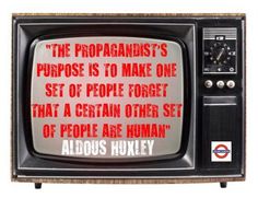 the propagandaist's purpose is to make one set of people forget that a certain other set of people are human