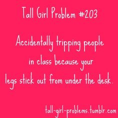 Tall Girl Problems Feeling Out Of Place, Tall People Problems, Tall Girl Problems, Girls Problems, People Problems, Out Of Place, Tall People, Girl Facts, All I Ever Wanted