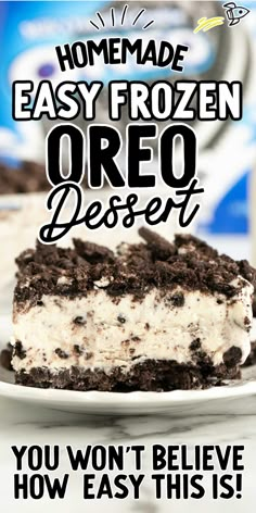 a piece of ice cream cake on a plate with the words homemade easy frozen oreo dessert you won't believe how easy this is