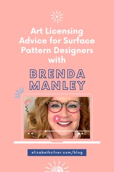 a woman with glasses on her face and the words art license advice for surface pattern designers with brenda manley