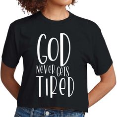 Say It Soul - God Never Gets Tired, Inspirational Quotes, Words Of Encouragement. Womens Short Sleeve T-Shirt. This T-shirt is super comfy. Made with preshrunk cotton, which means the shirt retains its softness and size after being washed.Material- Soft, preshrunk cotton fabric- Double-needle topstitch detail- Crewneck- Rib collar- Tubular body- Neck and shoulder taping for stability and stretch resistance- Printed in the USASize & Fit- Classic fit- Fits true to sizeCare Instructions- Wash in co Creative Personality, Cropped T Shirt, Crop Tshirt, Contemporary Fashion, Active Wear For Women, Shoulder Taping, Graphic T Shirt, Encouragement, Everyday Wear