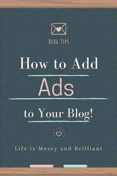 a blackboard with the words how to add ads to your blog