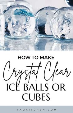 crystal clear ice balls or cubes with text overlay how to make crystal clear ice balls or cubes