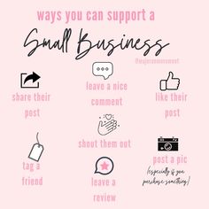 a pink poster with black and white writing that says, ways you can support a small business