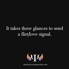 a black background with the words it takes three graces to send a flirt / love signal