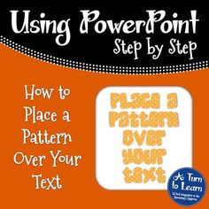 an orange background with the words using power point step by step to place a pattern over your text